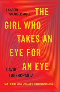 David Lagercrantz - The Girl Who Takes an Eye for an Eye