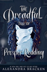 Alexandra Bracken - The Dreadful Tale of Prosper Redding