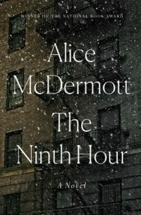 Alice McDermott - The Ninth Hour