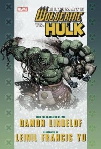 Дэймон Линделоф, Лейнил Франсис Йю - Ultimate Wolverine vs. Hulk