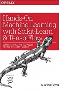 Орельен Герон - Hands-On Machine Learning with Scikit-Learn and TensorFlow: Concepts, Tools, and Techniques to Build Intelligent Systems
