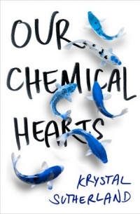 Krystal Sutherland - Our Chemical Hearts