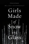 Мелисса Башардауст - Girls Made of Snow and Glass