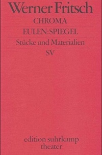 Вернер Фритш - Chroma / EulenSpiegel. Farbenlehre für Chamäleons / Deutsche Geschichte