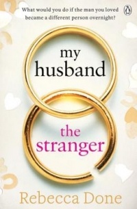 Rebecca Done - My Husband the Stranger