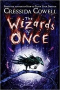 Cressida Cowell - The Wizards of Once