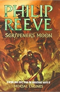 Philip Reeve - Scrivener’s Moon