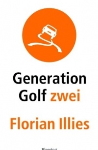 Florian Illies - Generation Golf Zwei