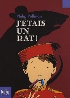 Philip Pullman - J'étais un rat!