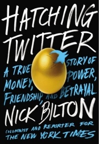 Nick Bilton - Hatching Twitter: A True Story of Money, Power, Friendship, and Betrayal
