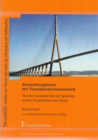 Erich Prunč - Entwicklungslinien der Translationswissenschaft. Von den Asymmetrien der Sprache zu den Asymmetrien der Macht