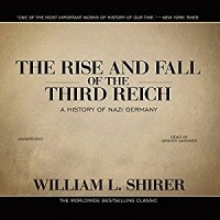 William L. Shirer - The Rise and Fall of the Third Reich: A History of Nazi Germany
