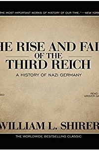  - The Rise and Fall of the Third Reich: A History of Nazi Germany