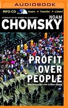 Noam Chomsky - Profit Over People: Neoliberalism &amp; Global Order