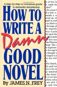 James N. Frey - How to Write a Damn Good Novel