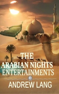 Andrew Lang - The Arabian Nights' Entertainments