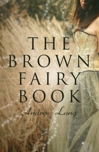 Andrew Lang - The Brown Fairy Book