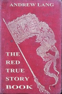 Andrew Lang - The Red True Story Book