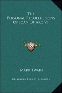 Mark Twain - Personal Recollections of Joan of Arc — Volume 1