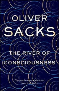 Oliver Sacks - The River of Consciousness