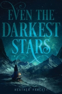 Heather Fawcett - Even the Darkest Stars