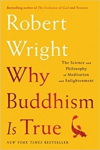 Robert Wright - Why Buddhism is True: The Science and Philosophy of Meditation and Enlightenment