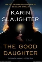 Karin Slaughter - The Good Daughter