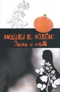 Andrej E. Skubic - Koliko si moja?