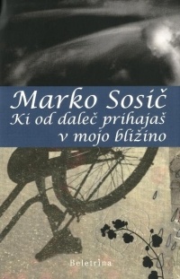 Marko Sosič - Ki od daleč prihajaš v mojo bližino