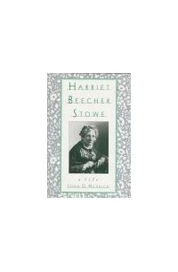 Джоан Д. Хедрик - Harriet Beecher Stowe: A Life
