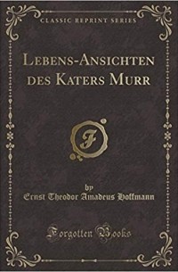 Ernst Theodor Amadeus Hoffmann - Lebens-Ansichten des Katers Murr