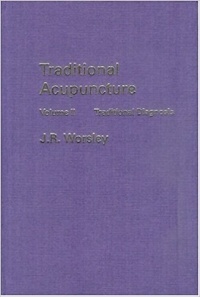 J.R. Worsley - Traditional Acupuncture. Vol. 2: Traditional Diagnosis