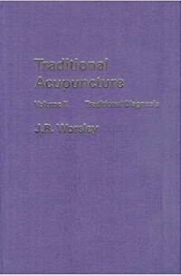 J.R. Worsley - Traditional Acupuncture. Vol. 2: Traditional Diagnosis