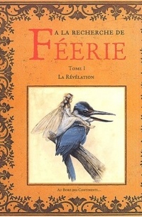  - A la recherche de féerie, volume 1: La Révélation