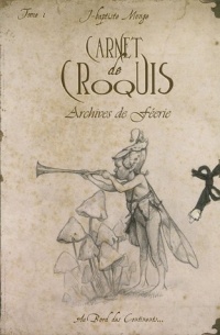 Jean-Baptiste Monge - Carnet de croquis : Archives de féerie, Tome 1