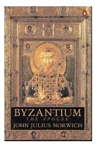 John Julius Norwich - Byzantium: v. 2: The Apogee