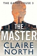 Claire North - The Master