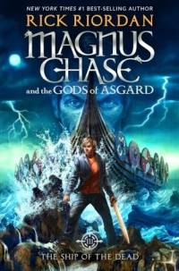 Rick Riordan - Magnus Chase and the Ship of the Dead