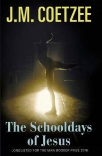J. M. Coetzee - The Schooldays of Jesus