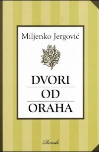 Miljenko Jergović - Dvori od oraha
