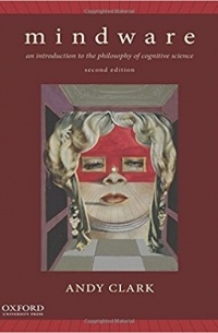 Mindware: An Introduction to the Philosophy of Cognitive Science