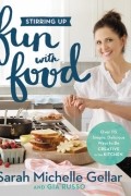  - Stirring Up Fun with Food: Over 100 Amazing and Easy Food Crafting Projects