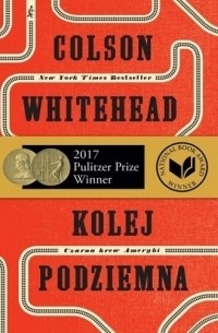 Colson Whitehead - Kolej podziemna. Czarna krew Ameryki