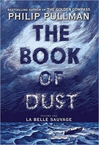 Philip Pullman - The Book of Dust: La Belle Sauvage