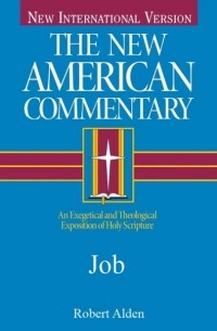 Robert Alden - Job: An Exegetical and Theological Exposition of Holy Scripture