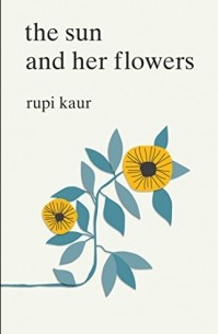 Rupi Kaur - The Sun and Her Flowers