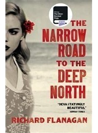 Richard Flanagan - The Narrow Road to the Deep North