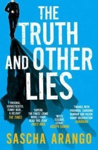 Sascha Arango - The Truth and Other Lies