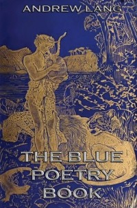Andrew Lang - The Blue Poetry Book