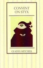 Gladys Mitchell - Convent on Styx